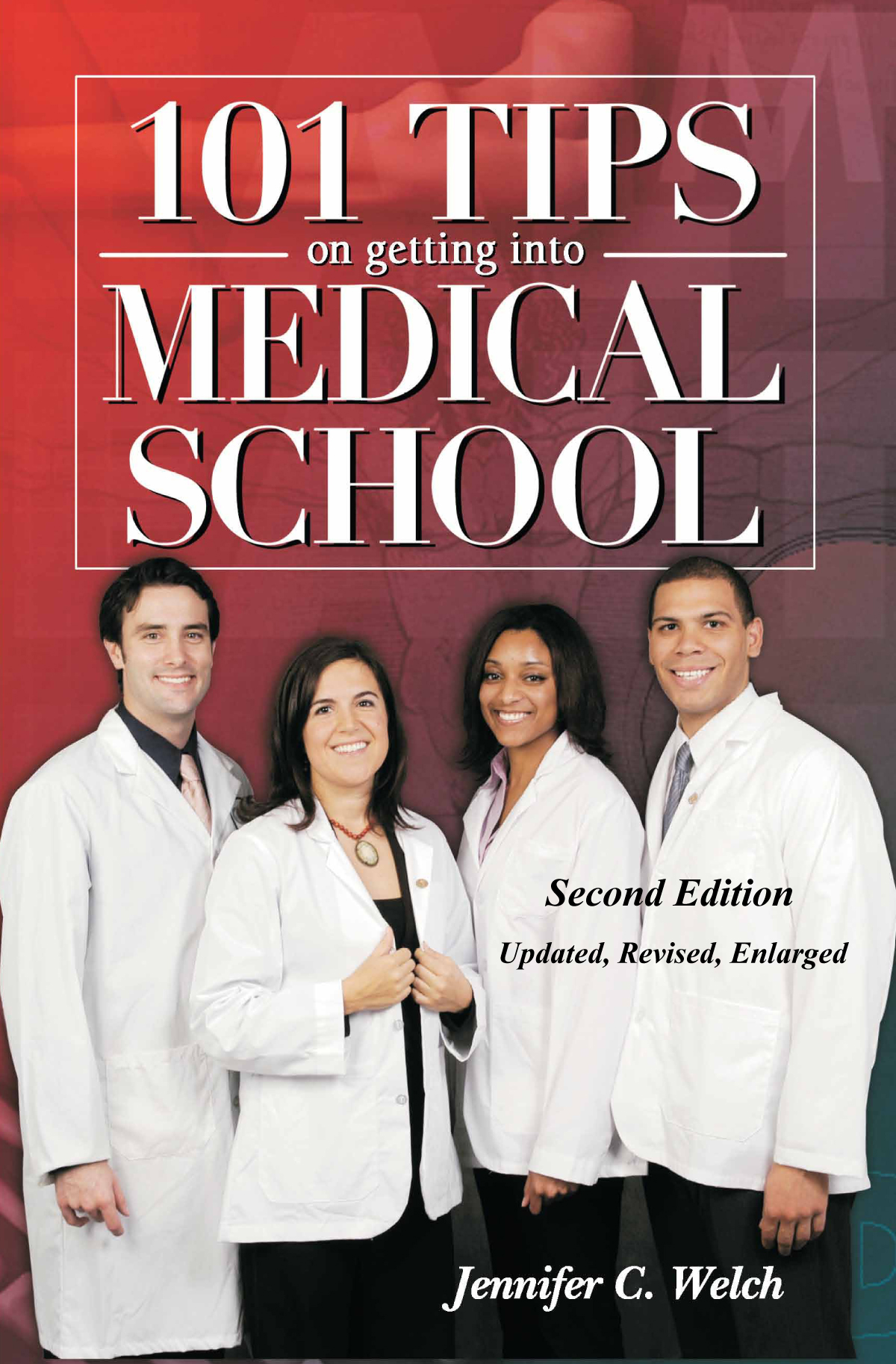 101 Tips on Getting into Medical School - 2nd edition - by Jennifer C. Welch