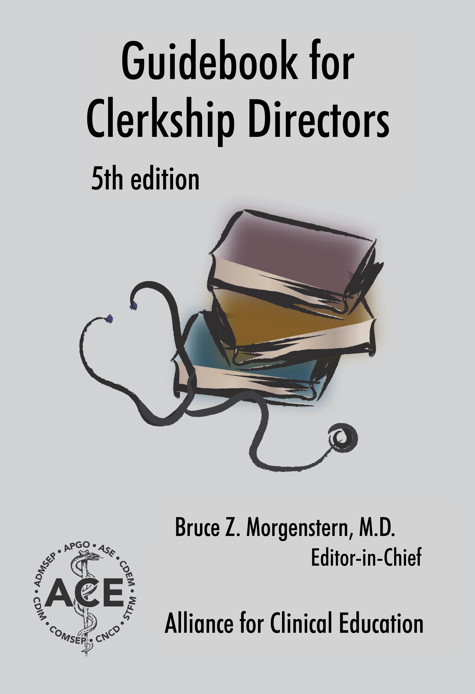 Guidebook for Clerkship Directors - 5th edition - by the Alliance for Clinical Education
