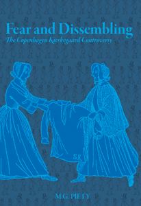 Fear and Dissembling: The Copenhagen Kierkegaard Controversy by M.G. Piety