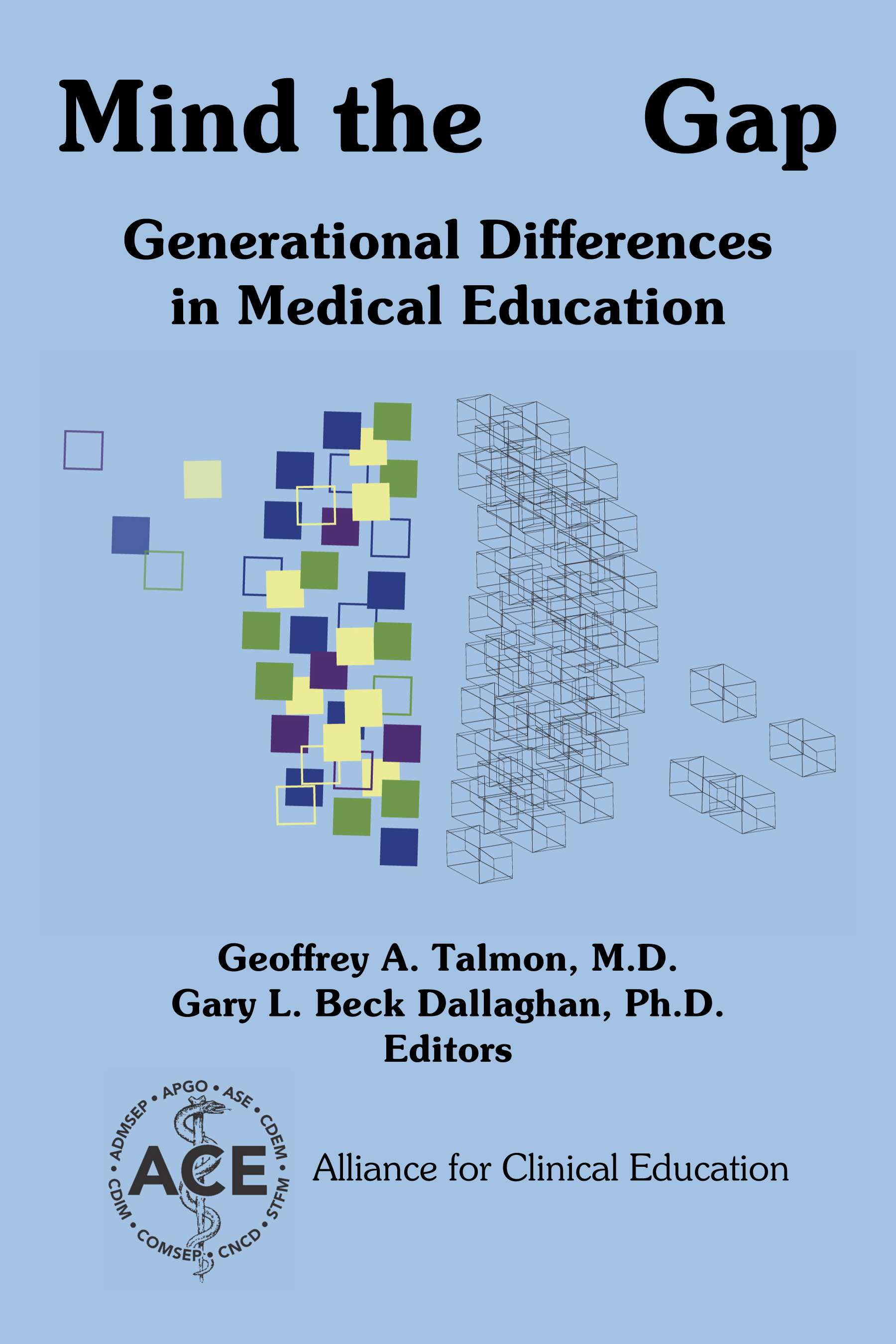Mind the Gap: Generational Differences in Medical Education by the Alliance for Clinical Education