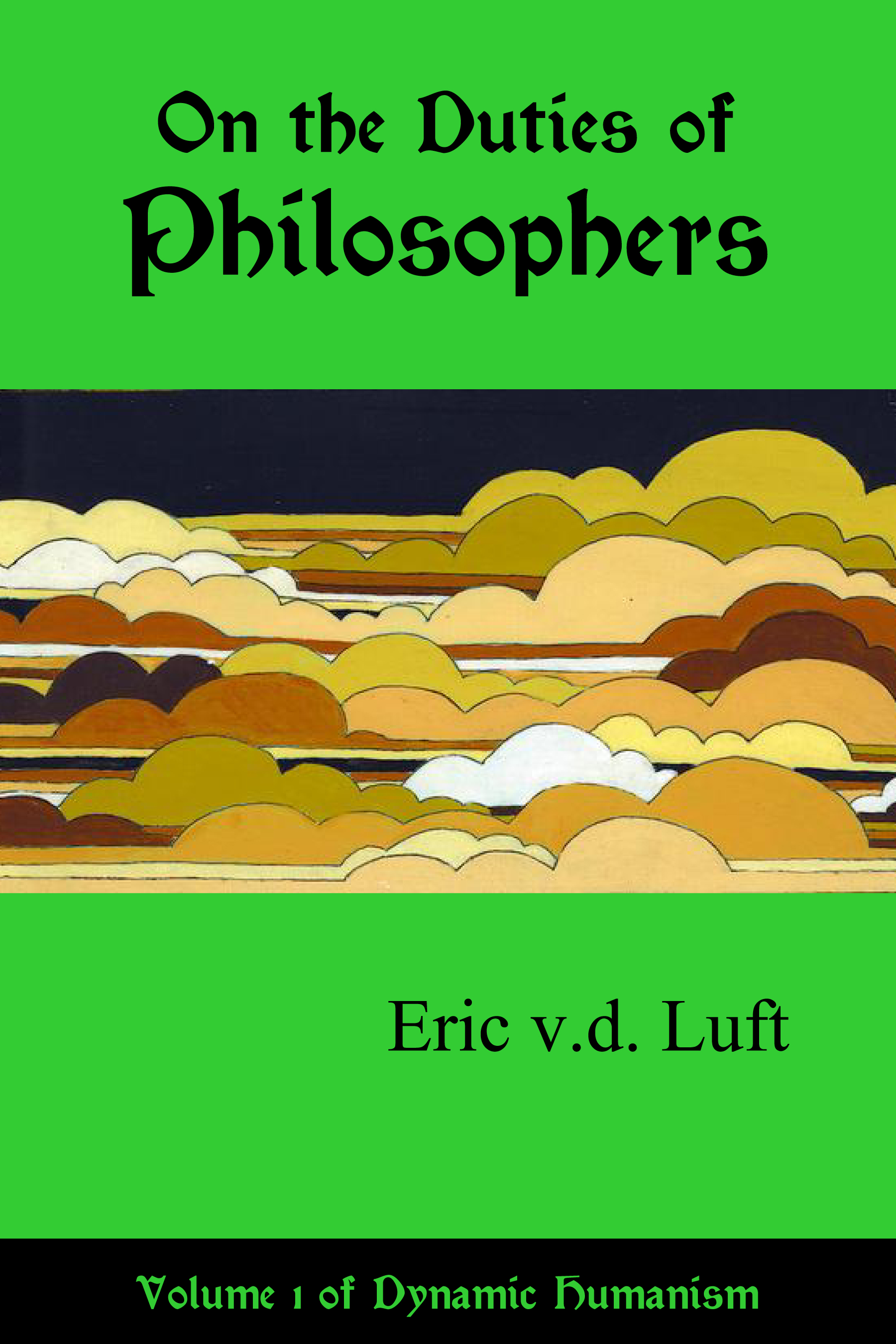 Dynamic Humanism, volume 1: On the Duties of Philosophers