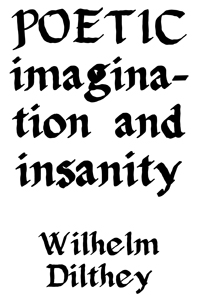 Poetic Imagination and Insanity by Wilhelm Dilthey