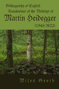 Bibliography of English Translations of the Writings of Martin Heidegger (1949-2022) by Miles Groth