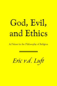 God, Evil, and Ethics: A Primer in the Philosophy of Religion by Eric v.d. Luft