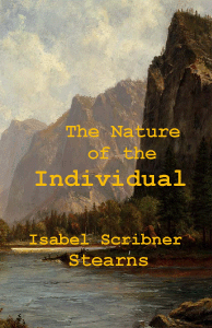 The Nature of the Individual by Isabel Scribner Stearns