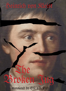 The Broken Jug: A Dramatic Comedy About Thwarted Rape by Heinrich von Kleist