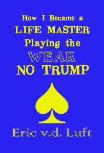 How I Became a Life Master Playing the Weak No Trump by Eric v.d. Luft
