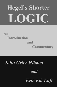 Hegel's Shorter Logic: An Introduction and Commentary by John Grier Hibben and Eric v.d. Luft
