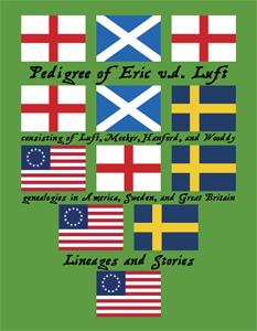 Pedigree of Eric v.d. Luft: Consisting of Luft, Meeker, Hanford, and Wooddy Genealogies in America, Sweden, and Great Britain: Lineages and Stories