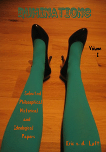 Ruminations, volume 1: Selected Philosophical, Historical, and Ideological Papers by Eric v.d. Luft